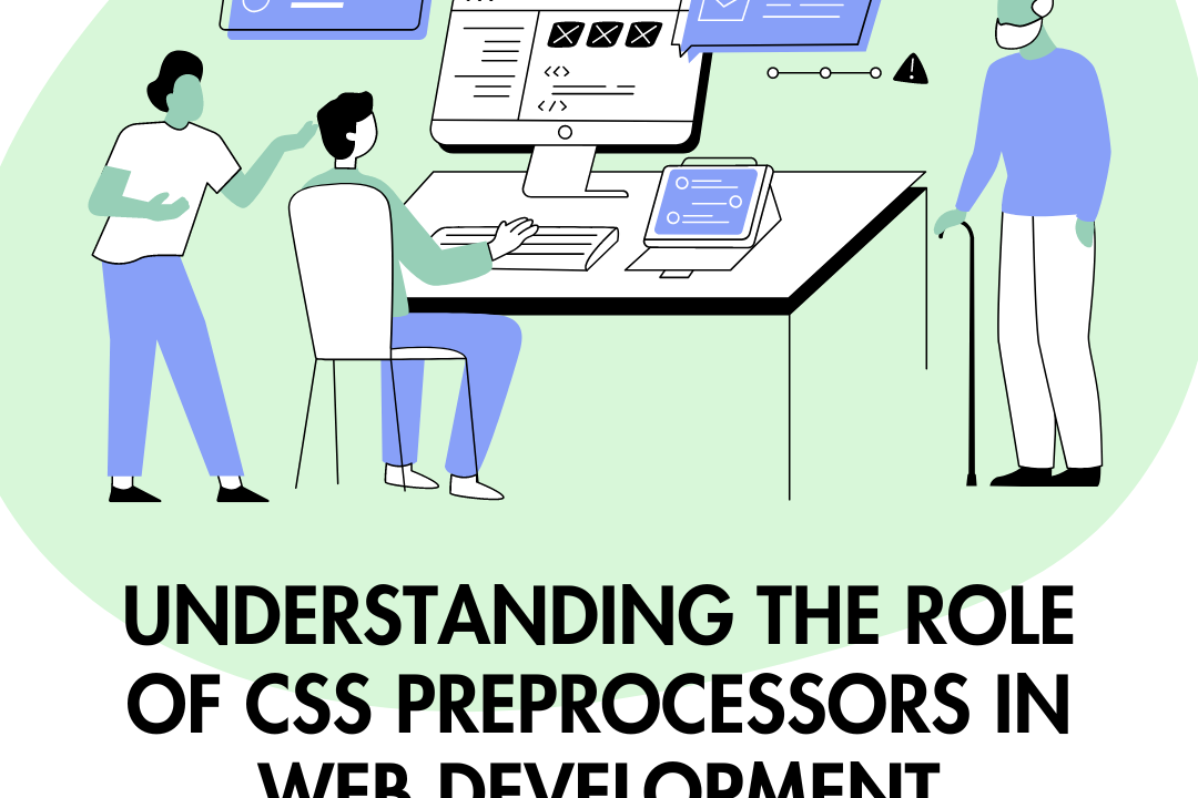 https://qubited.com/wp-content/uploads/2023/05/UNDERSTANDING-THE-ROLE-OF-CSS-PREPROCESSORS-IN-WEB-DEVELOPMENT-1080x720.png