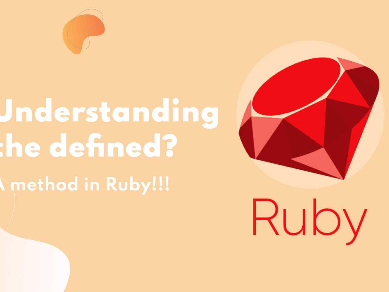 Understanding the defined? A method in Ruby!